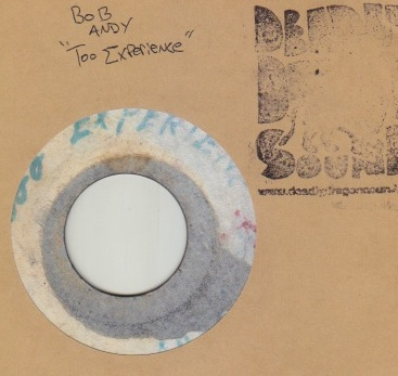 Bob Andy - Too Experience / Let Them Say | Deadly Dragon Sound