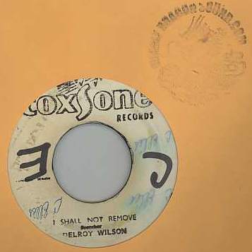 Delroy Wilson - I Shall Not Remove / I Need Your Loving