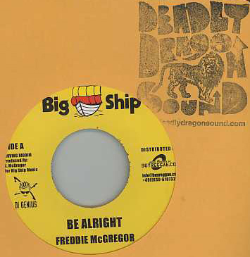 Freddie McGregor / Di Genius - Be Alright / Need My Love