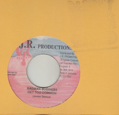 ジャマイカ7” Junior Demus Badman Business Get Too Common NONE J.R. Productions /00080 Jr Demus - Badman Business Get Too Common | Deadly Dragon Sound