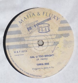 Tippa Irie / Leroy Mafia - Gal U Too Bright / Dont Stay Out Late